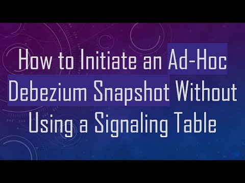How to Initiate an Ad-Hoc Debezium Snapshot Without Using a Signaling Table