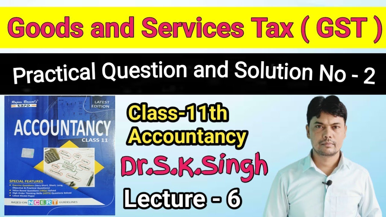 GST | Practical Question and Solution No - 2 | Class-11th | Accountancy | Dr.S.K.Singh | 