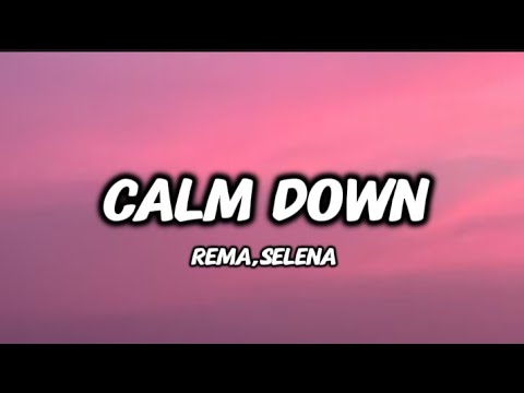 Calm Down -Rema,Selena ||lyrics||