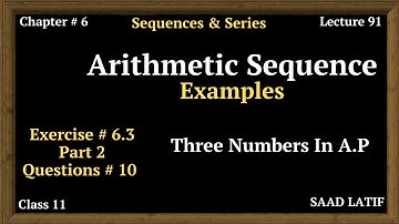 Class 11 Maths | Lecture 91 | Chapter 6 | Exercise # 6.3 | Questions Related to Arithmetic Sequence
