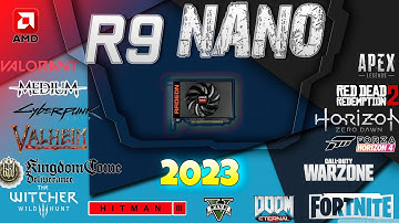 AMD Radeon R9 NANO in 30 GAMES  | 2023