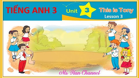 Tiếng Anh 3.  Unit 3 This is Tony . (Lesson 3)
