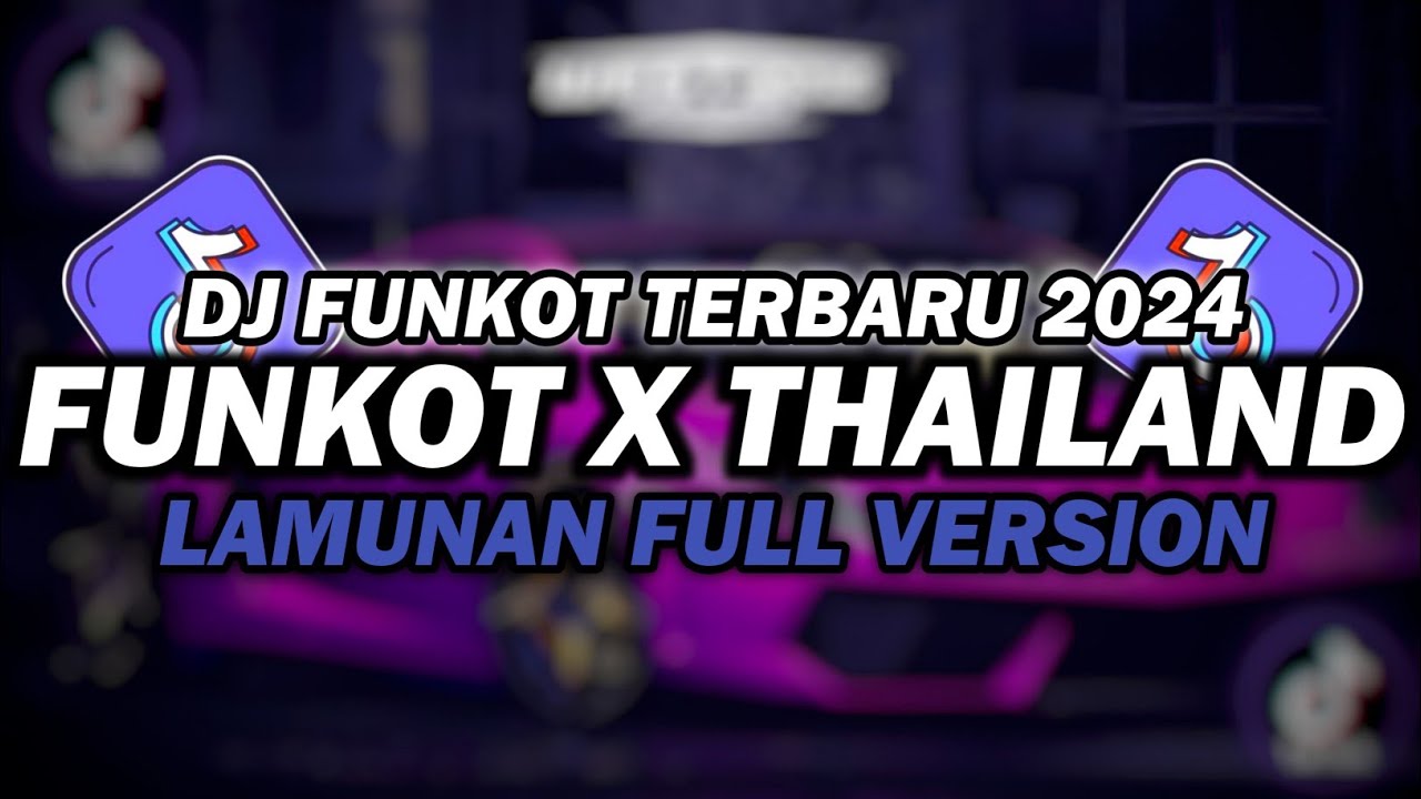 DJ FUNKOT X THAILAND LAMUNAN FULL VERSION | DJ FUNKOT TERBARU 2024 FULL BASS KENCENG