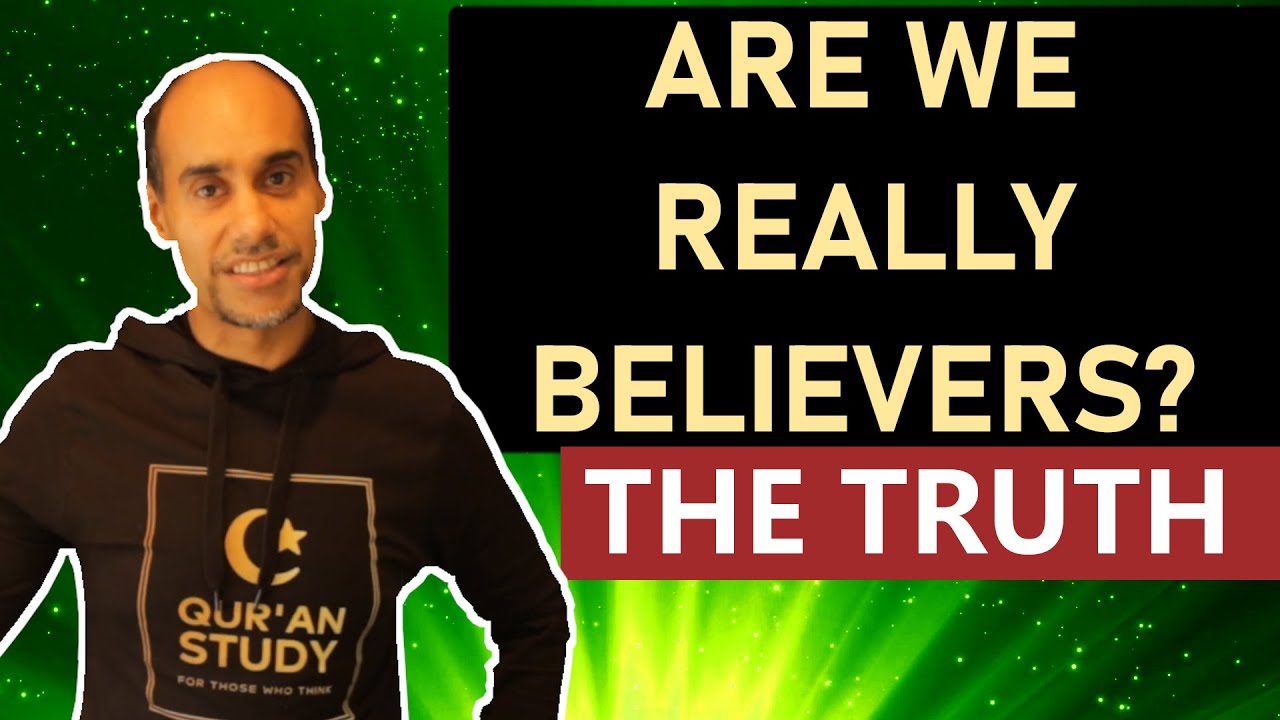 MUSLIM BELIEFS AND VALUES: Are we really believers? What is Imaan? | Study the truth in the Quran