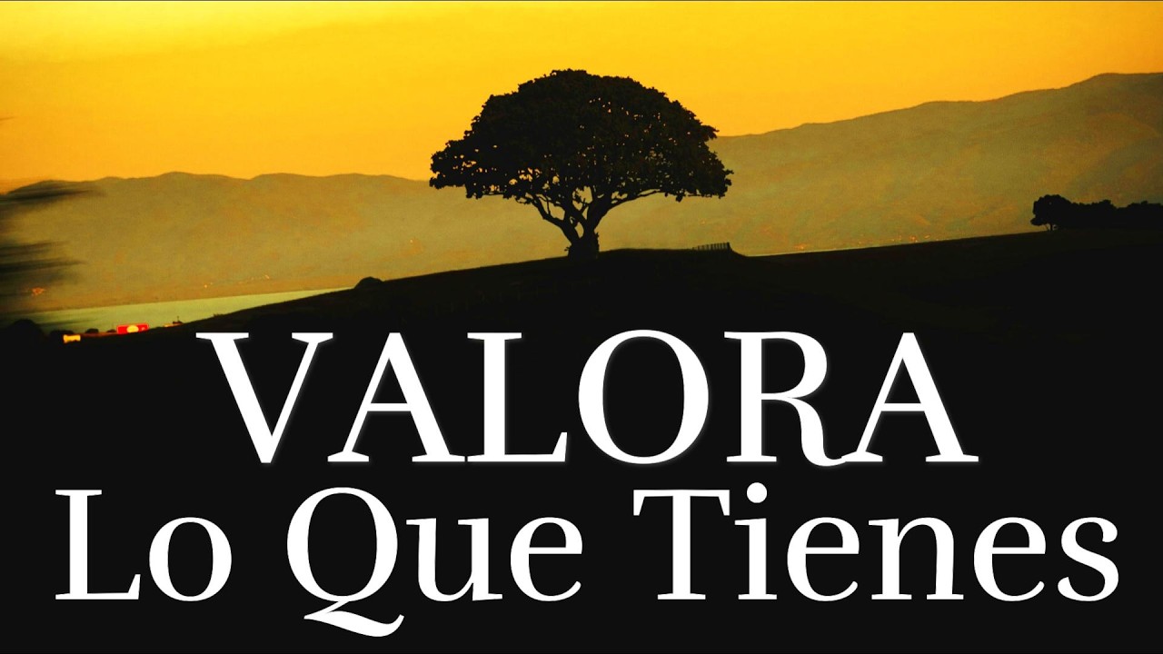 CONSEJOS Para Valora Lo Que Tienes ¦ Reflexiones De La Vida