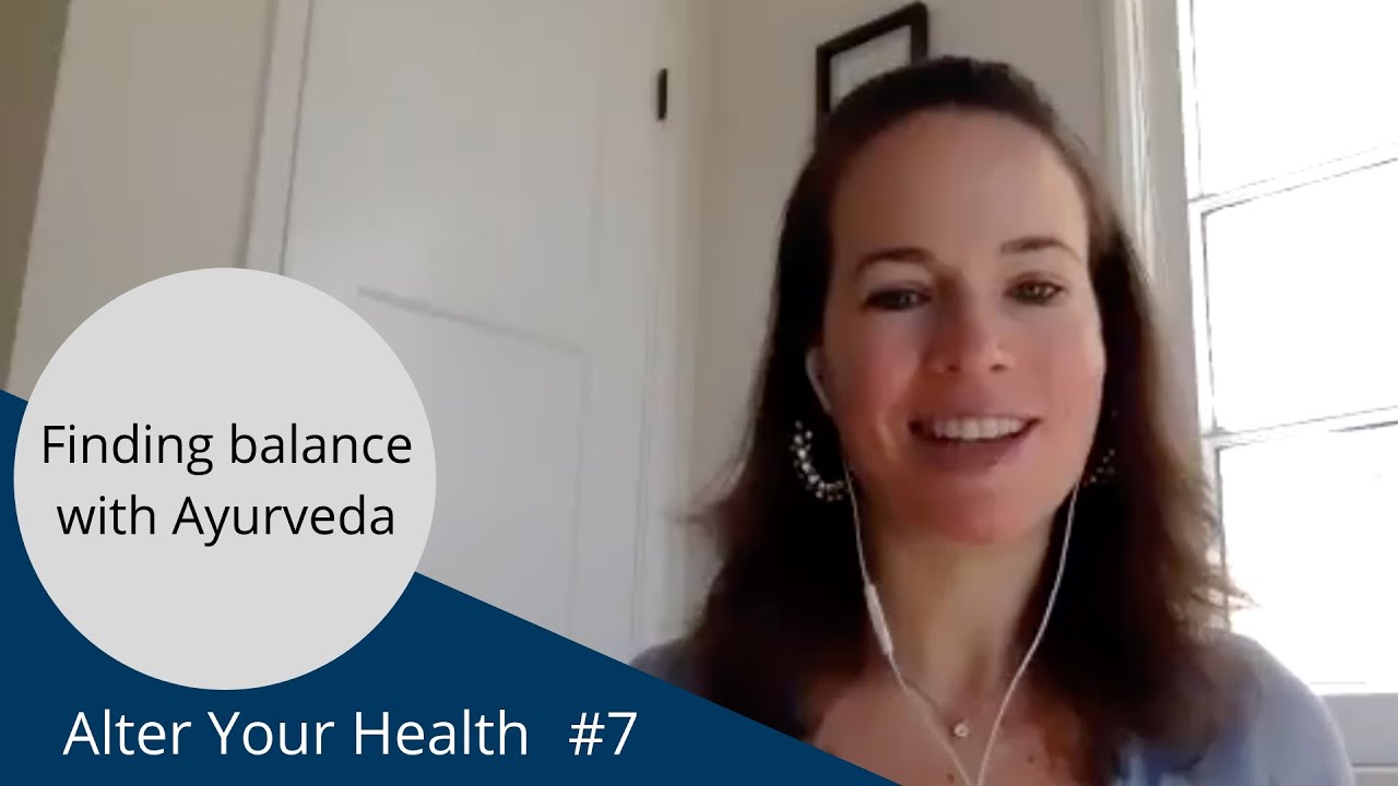Alter Your Health #7 | Meredith Klein: Finding balance with Ayurveda