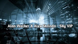 Alan Walker X Alex Skrindo - Sky VIP ( Remix )