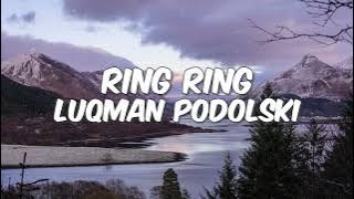 Luqman Podolski - RING RING (Lirik)
