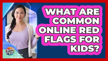 What Are Common Online Red Flags For Kids?