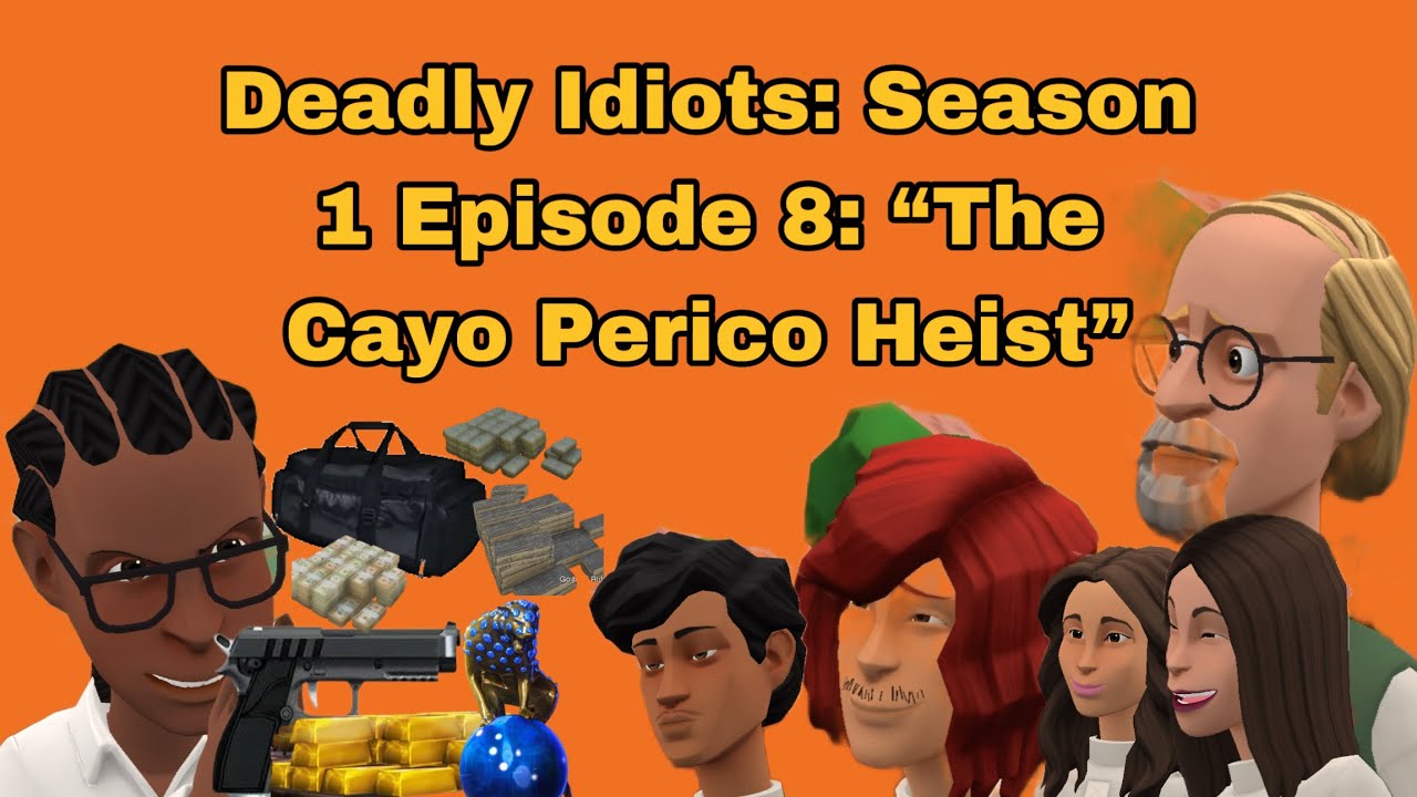 deadly-idiots-season-1-episode-8-the-cayo-perico-heist-youtube