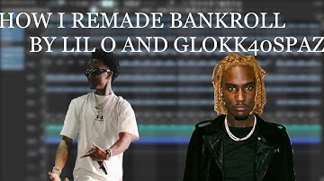 How I Remade BANKROLL by GLOKK40SPAZ & OSAMASON (MOST ACCURATE ON YT) | FL STUDIO 2025 TUTORIAL