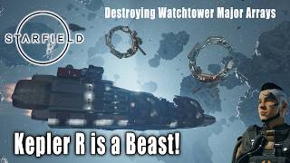 Starfield - Destroying Watchtower Major Arrays - Kepler R is a Beast! - Ep. 19
