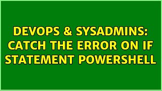 Famous DevOps & SysAdmins: Catch the error on if statement powershell Wealth