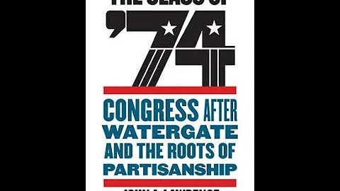 The Class of '74: Congress After Watergate and the Roots of Partisanship