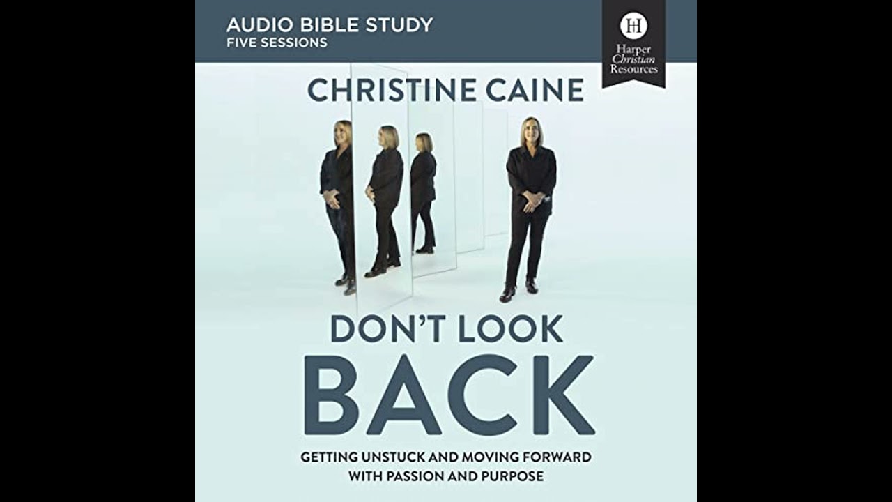 Don't Look Back: Audio Bible Studies: Getting Unstuck and Moving Forward with Passion and Purpose