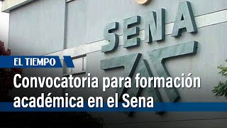 El Sena abre convocatoria para la formación académica en diversos programas  | El Tiempo