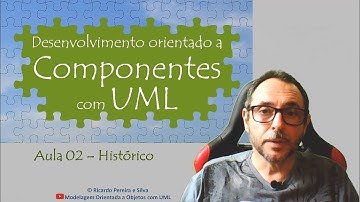 Aula 02 - Desenvolvimento orientado a componentes com UML - Histórico