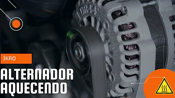 O que fazer quando o alternador está esquentando?