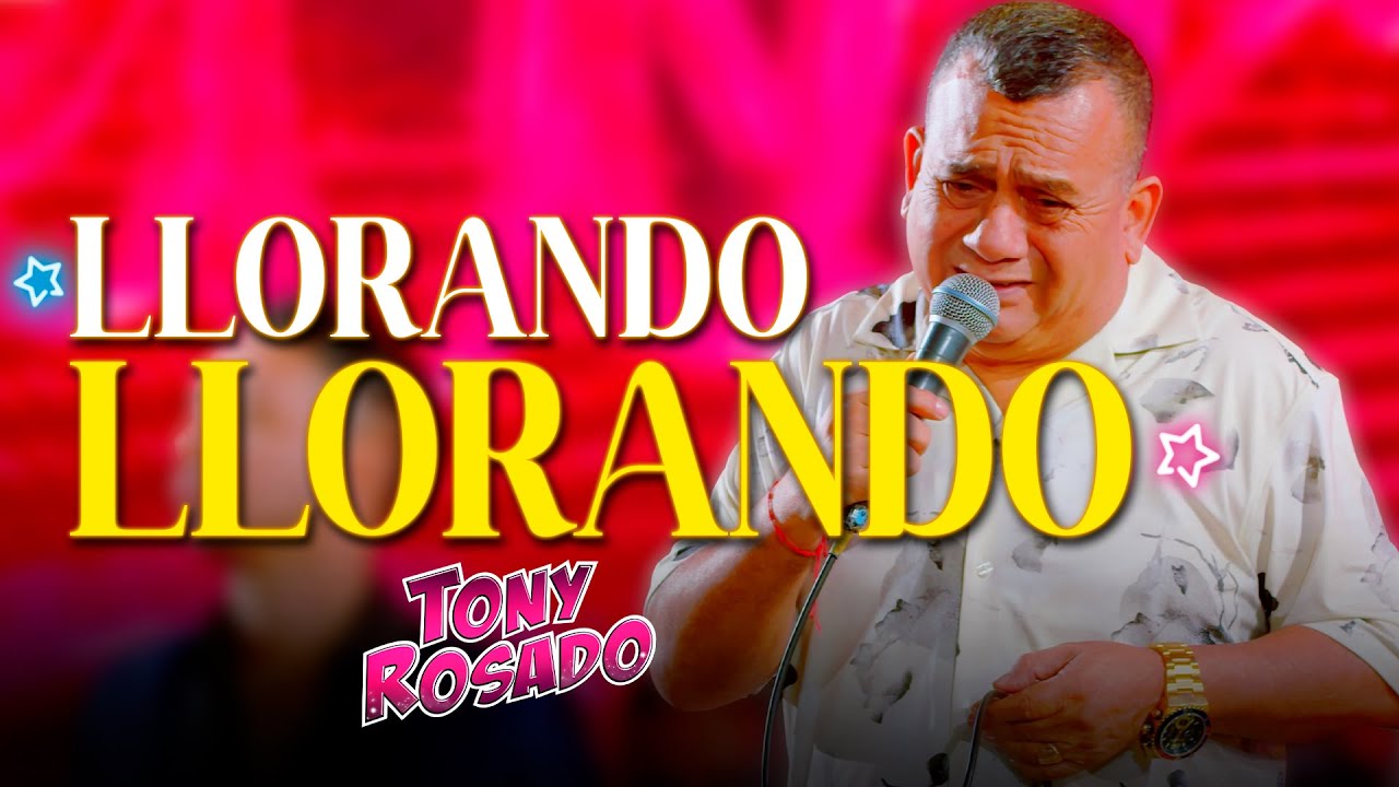 Llorando Llorando - Tony Rosado (Clásicos En Vivo 2025)