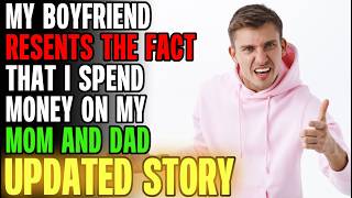 My BF Resents The Fact That I Spend Money On My Mom & Dad... | Reading Reddit Stories