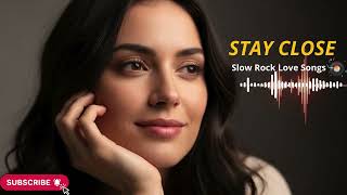 Stay Close To Me  Calm Romantic Slow Rock For Quiet Nights