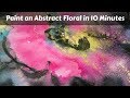 Make Watercolor Magic in 10 Minutes! Abstract Floral demo by Angela Fehr