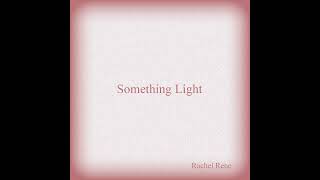 Rachel Rene - Something Light (Interlude)