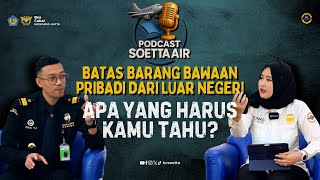 Podcast SoettaAIR Ep. 3 : Batas Barang Bawaan Pribadi dari Luar Negeri: Apa yang Harus Kamu Tahu?