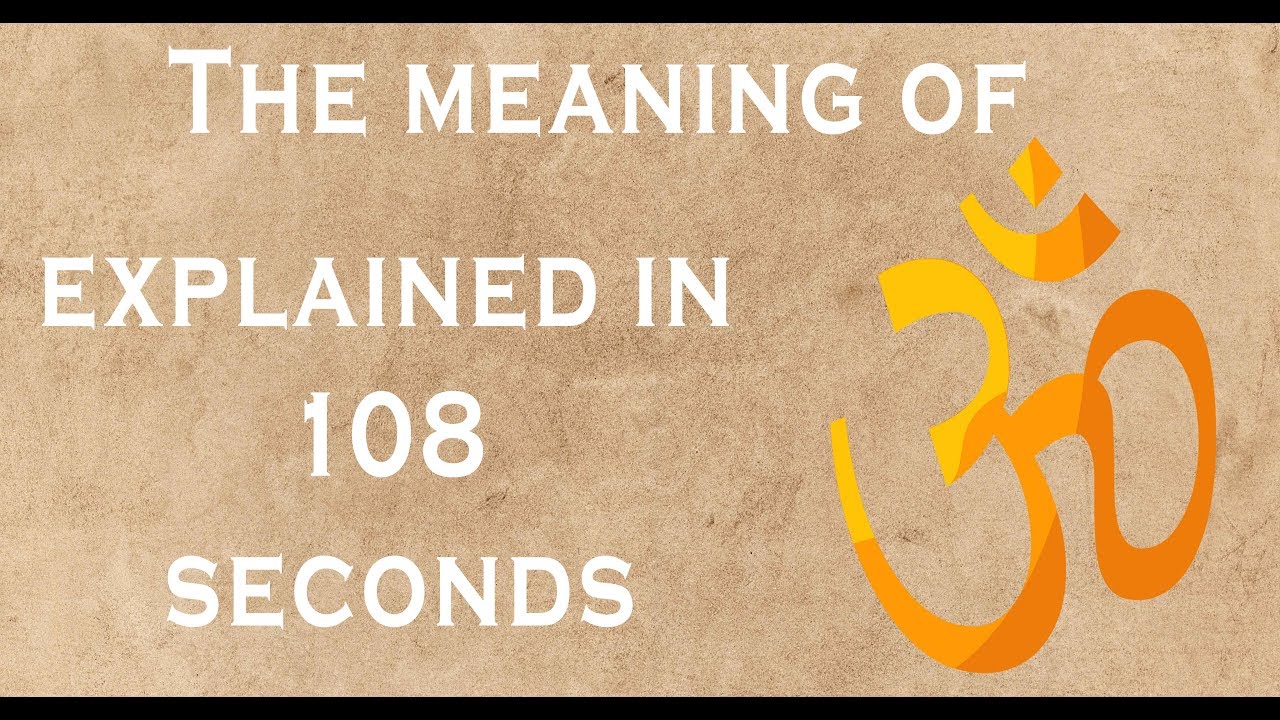 The meaning of Om  Aum explained in 108 seconds