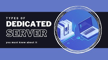 Dedicated Server Types And Their Uses Explained | Dedicated Machine