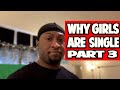 Why girls are single part 3!