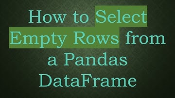 How to Select Empty Rows from a Pandas DataFrame