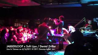 JABBERLOOP x Soft Lipa - Dental Driller from Live In Taiwan on 6/16/2011 screenshot 5