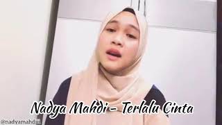 Rossa - Terlalu Cinta (Cover by Nadya Mahdi)