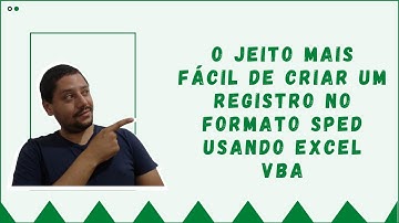 O jeito mais fácil de criar um registro no formato SPED usando Excel VBA