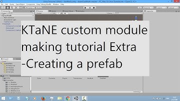 KTaNE custom module making tutorial Extra - Creating a prefab