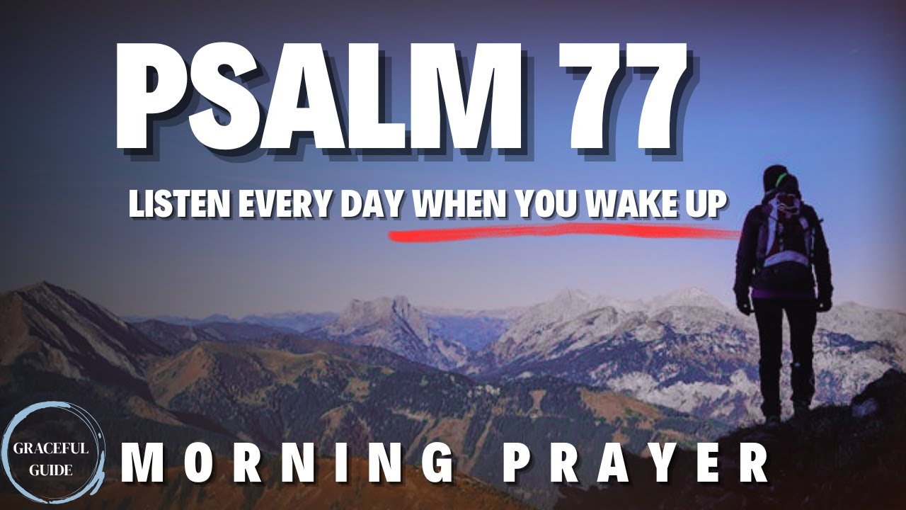 Psalm 77: A Heartfelt Morning Prayer to Start Your Day | Blessed Morning Prayer