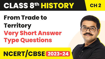 From Trade to Territory - Very Short Answer Type Questions  | Class 8 History Chapter 2