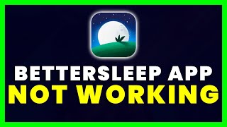 Better Sleep App Not Working: How to Fix BetterSleep App Not Working screenshot 3