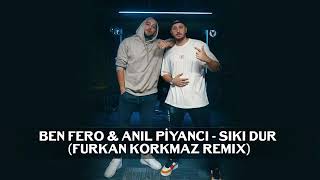 BEN FERO & ANIL PİYANCI - SIKI DUR REMİX [FURKAN KORKMAZ] Resimi