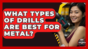 What Types Of Drills Are Best For Metal? - ToolBench Pros