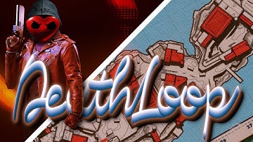 Deathloop Abridged Playthrough. Let