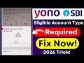 🔥 YONO SBI Not Opening || Eligible Account Type Required || Banking App Error Fix 🚨