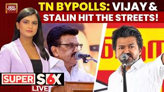 LIVE: TVK vs DMK | Vijay, MK Stalin Hit The Streets Ahead Of Tamil Nadu Bypolls | AIADMK | Super Six