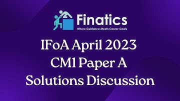 IFoA April 2023 CM1 Paper A Solutions Discussion