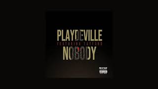 Playdeville - Nobody Ft. Tayf3rd Produced By Talent