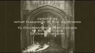 Video thumbnail of "GRIFFIN - WHAT HAPPENS IN THE DARKNESS"