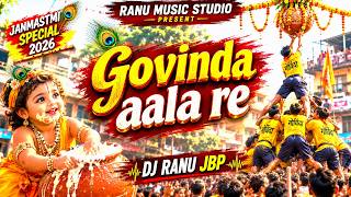 Govinda Aala Re Aala | krishna Janmashtami Special DJ Song | DJ Ranu JBP | Dahi Handi Song 2026