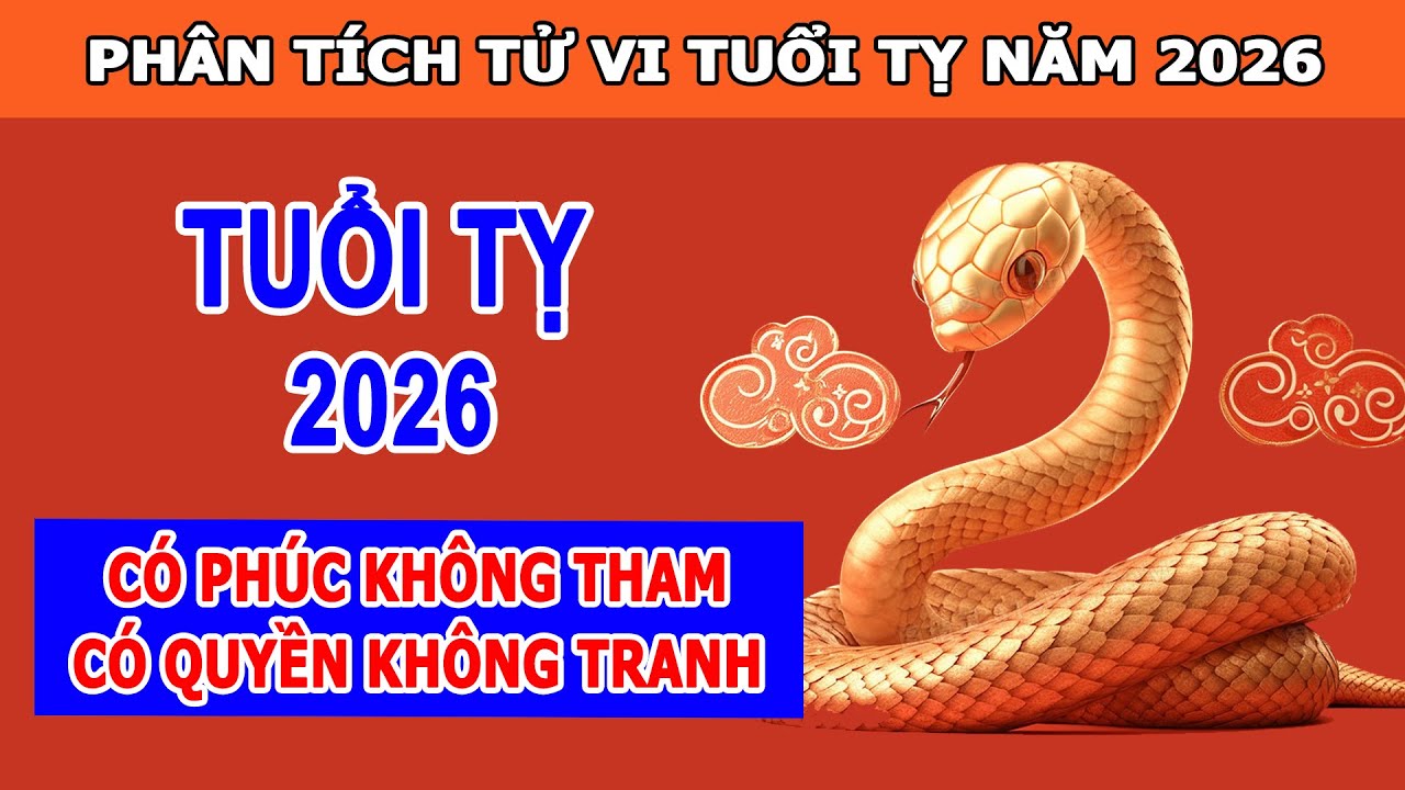 Phân Tích Tử Vi Tuổi Tỵ Năm 2026 - Cần Hành Xử Quang Minh Chính Đại - Lấy Thiện Sinh Lộc