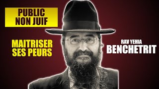 RAV BENCHETRIT - MAITRISER SES PEURS - Public non juif 6